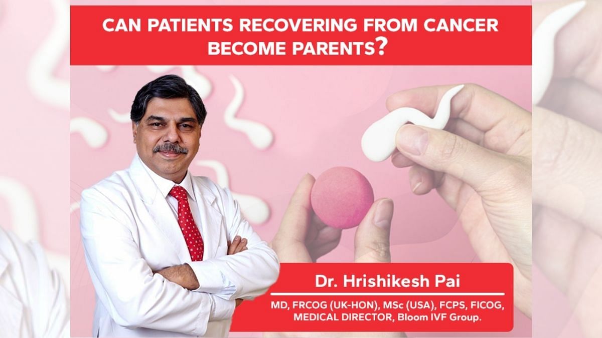 Patients Recovering From Cancer Can Become Parents Says Dr Hrishikesh Pai