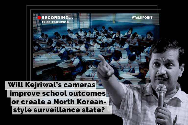 Talk Point: Will Kejriwal’s cameras improve school outcomes or create a North Korean surveillance state?