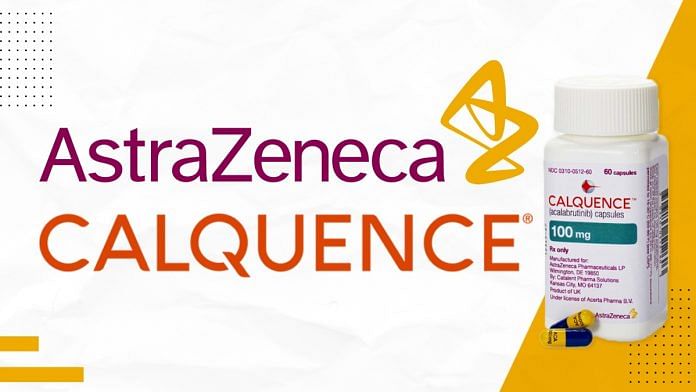 AstraZeneca sells the drug Acalabrutinib under the brand name Calquence | Image: ThePrint Team