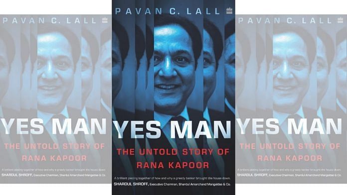 Yes Man: The Untold Story of Rana Kapoor by Pavan C. Lall