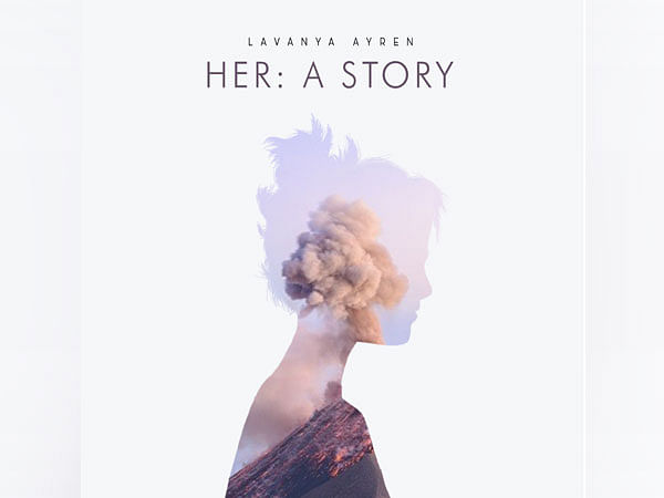 Lavanya Ayren’s debut album ‘HER: A story’ a perfect combination of motivation and music released