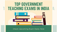 Upcoming Exams For Top Government Teaching Jobs In India