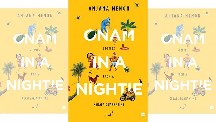 ‘Onam in a Nightie - Stories from a Kerala Quarantine’ by Anjana Menon has been published by HarperCollins India