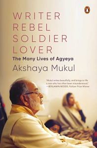 'Writer, Rebel, Soldier, Lover: The Many Lives of Agyeya' Cover
