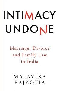 This excerpt from 'Intimacy Undone: Marriage, Divorce and Family Law in India' has been published with permission from Speaking Tiger Books