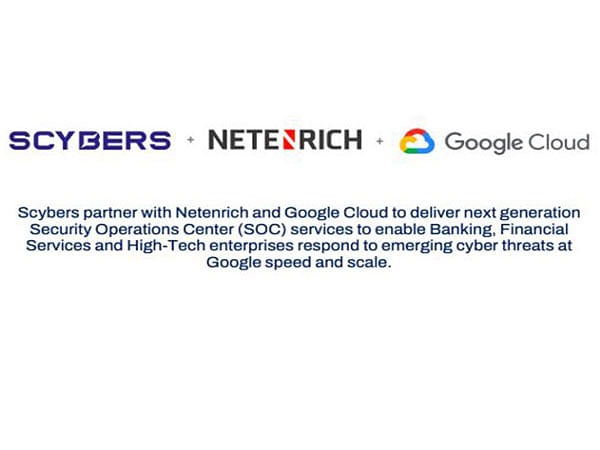 Scybers partners with Netenrich and Google Cloud to deliver NextGen Security Operations Center (SOC) services to Bank, Finance and Hi-Tech Sector