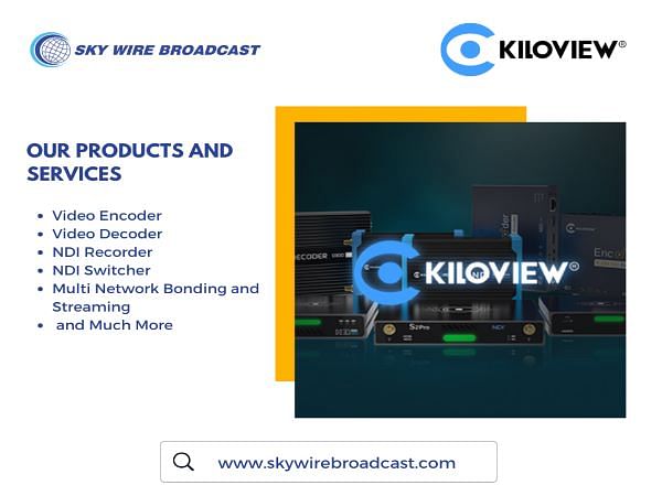 Sky Wire Broadcast Partners with Kiloview to Introduce IP-based Solutions to Media & Entertainment Industry