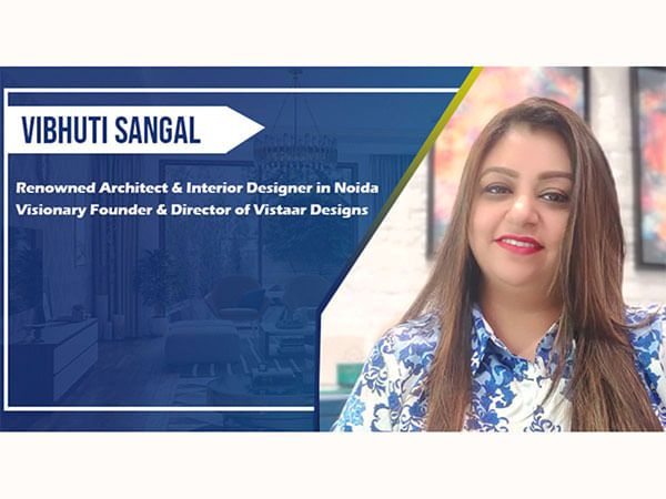 Interior Designing Services are Going to See Huge Rise, Says Vistaar Designs Renowned Architect & Interior Designer in Noida Interior Designing Services are Going to See Huge Rise, Says Vistaar Designs Renowned Architect & Interior Designer in Noida