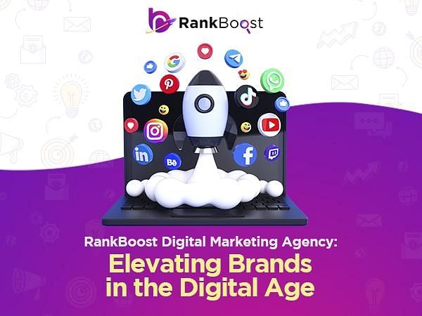 RankBoost Digital Marketing Agency: Elevating Brands In The Digital Age ...