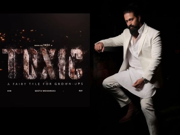 Yash's next film titled 'Toxic: A Fairy Tale of Grown-ups', film to release  on this date – ThePrint – ANIFeed