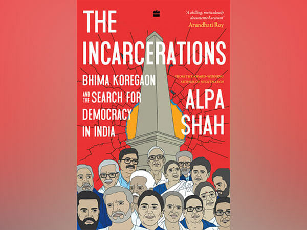 HarperCollins is proud to announce the release of The Incarcerations: Bhima Koregaon and the Search for Democracy in India by Alpa Shah