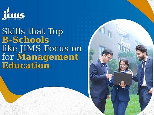 Skills that Top B-Schools like JIMS Focus on for Management Education