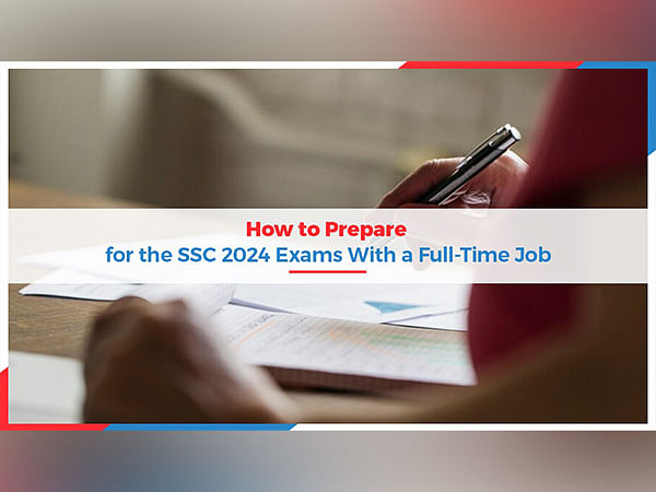 How to Prepare for the SSC 2024 Exams With a Full-Time Job?