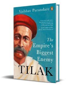 Front cover of 'Tilak: The Empire's Biggest Enemy' by Vaibhav Purandare