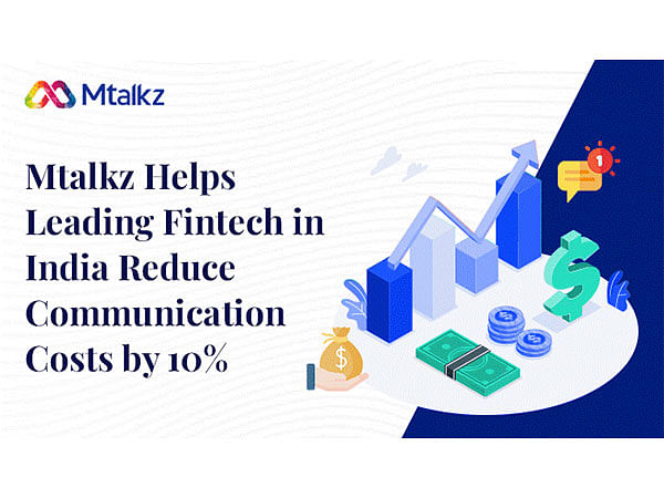 Mtalkz Helps Leading Fintech in India Reduce Communication Costs by 10 per cent