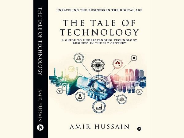 Amir Hussain's 'The Tale of Technology': A Must-Read for Tech Startups and Entrepreneurs