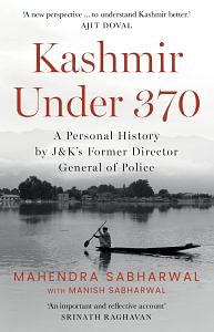 Front cover of 'Kashmir Under 370: A Personal History by J&K’s Former Director General of Police' by Mahendra Sabharwal with Manish Sabharwal