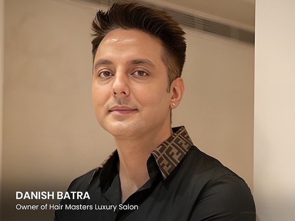 Danish Batra, Owner of Hair Masters Luxury Salon Chain, sets Ambitious Goal of 100+ Salons by 2025