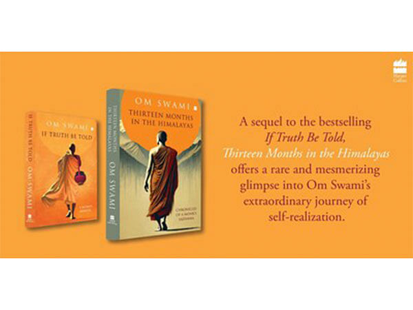 HarperCollins India announces THIRTEEN MONTHS IN THE HIMALAYAS Chronicles of a Monk's Sadhana by Om Swami