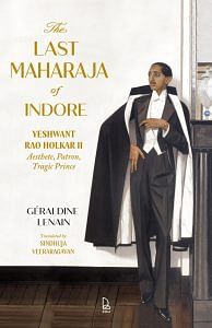 Front cover of 'The Last Maharaja of Indore', written by Geraldine Lenain and translated by Sindhuja Veeraragavan.