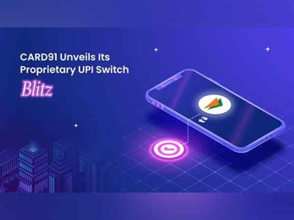 CARD91 Unveils its Proprietary UPI Switch: Blitz - Empowering Scalable and Seamless Payment Solutions