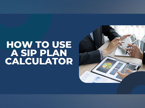 How to Use a SIP Plan Calculator for Effective Investment Planning How to Use a SIP Plan Calculator for Effective Investment Planning