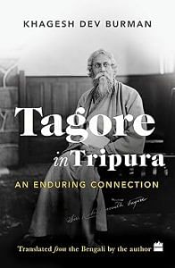 Tagore in Tripura by Khagesh Dev Burman