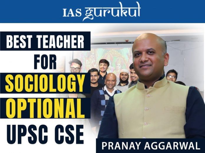 Best Sociology Optional Teacher for UPSC CSE: Why Aspirants Recommend Pranay Aggarwal of IAS Gurukul Best Sociology Optional Teacher for UPSC CSE: Why Aspirants Recommend Pranay Aggarwal of IAS Gurukul