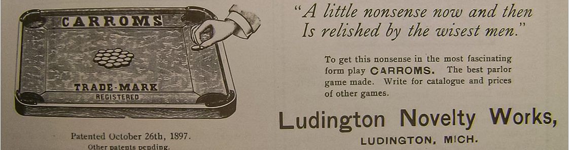 An advertisement for carrom by LudingtonNovelty Works, Michigan, US, 1898