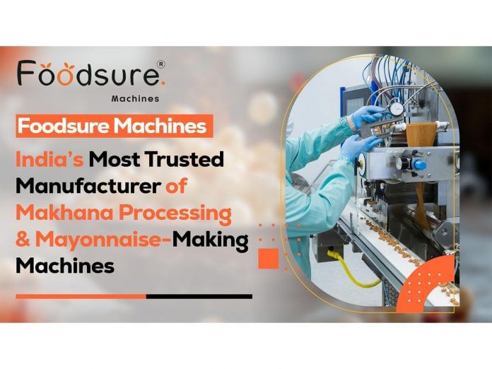 Foodsure Machines - India's Most Trusted Manufacturer of Makhana Processing & Mayonnaise-Making Machines 