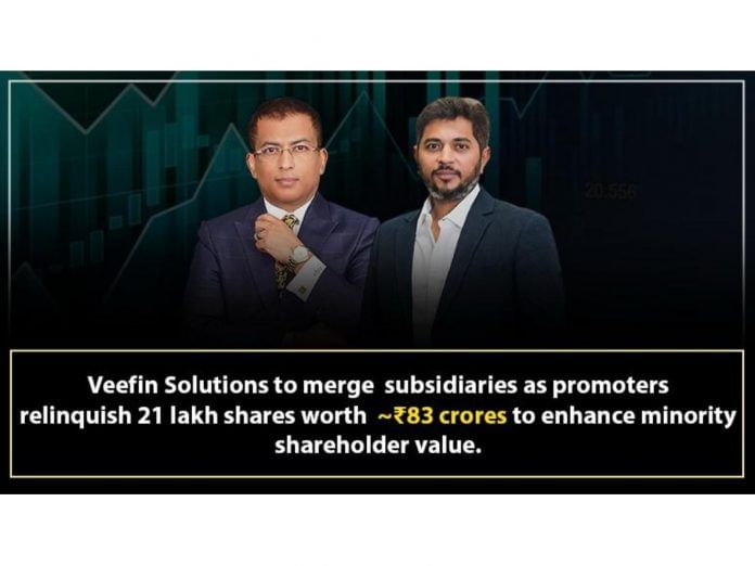 Veefin Solutions to Merge Subsidiaries as Promoters Relinquish 21 lakh shares amounting to INR 83 crores to enhance Minority Shareholder Value