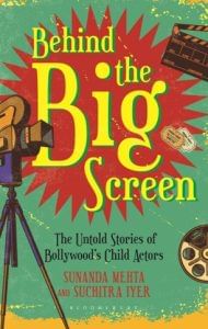 Front cover of the book, 'Behind the Big Screen' by Sunanda Mehta and Suchitra Iyer.