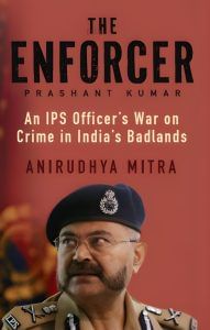 Front cover of 'The Enforcer' by Anirudhya Mitra, which features a photo of former DGP Prashant Kumar