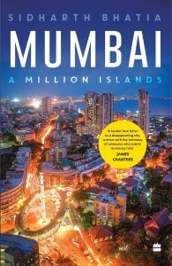 Front cover of 'Mumbai: A Million Islands' by Sidharth Bhatia. It features a photo of the city at dusk, as headlights and street lamps illuminate it.