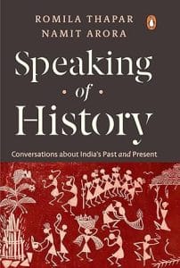 Cover image of 'Speaking of History' by Romila Thapar and Namit Arora. The cover features Worli artwork.