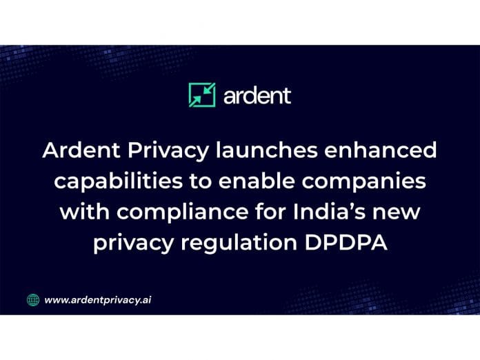 Ardent Privacy launches enhanced capabilities to enable companies with compliance for India's new privacy regulation DPDPA